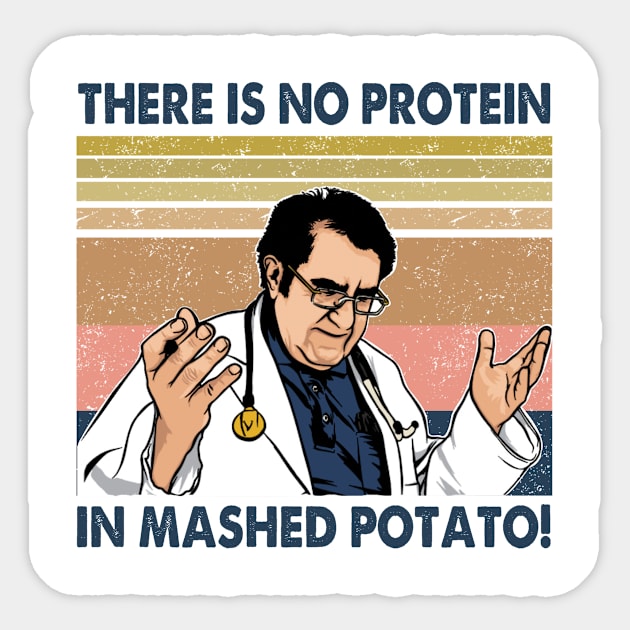 Vintage There Is No Protein In Mashed Potato Dr Younan Nowzaradan Sticker by Ahana Hilenz